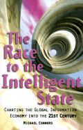 Race to the Intelligent State: Charting the Global Information Economy Into the 21st Century - Connors, Michael