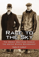 Race to the Sky: The Wright Brothers Versus the United States Government