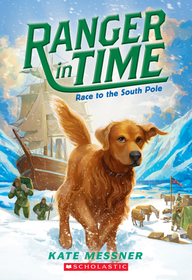 Race to the South Pole (Ranger in Time #4): Volume 4 - Messner, Kate