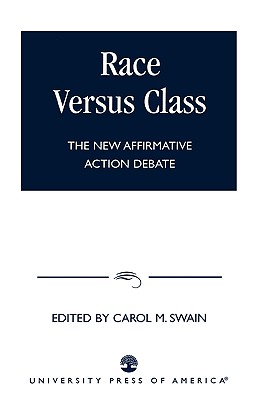 Race Versus Class: The New Affirmative Action Debate - Swain, Carol M (Editor)
