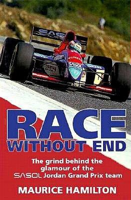 Race Without End: The Grind Behind the Glamour of the Sasol Jordon Grand Prix Team - Hamilton, Maurice