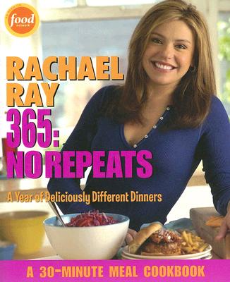 Rachael Ray 365: No Repeats: A Year of Deliciously Different Dinners - Ray, Rachael