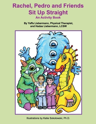 Rachel, Pedro and Friends Sit Up Straight: An Activity Book - Liebermann, Yaffa, and Liebermann, Hadas