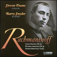 Rachmaninoff: Cello Sonata; tudes-Tableaux; Danse Orientale; Lied - Barry Snyder (piano); Steven Doane (cello)