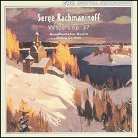 Rachmaninoff: Vespers, Op. 37 - Tatjana Sotin (alto); Thomas Kober (tenor); Berlin Radio Symphony Chorus (choir, chorus); Robin Gritton (conductor)