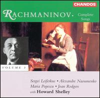 Rachmaninov: Complete Songs, Vol. 3 - Alexandre Naoumenko (tenor); Howard Shelley (piano); Joan Rodgers (soprano); Maria Popescu (mezzo-soprano);...