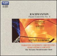 Rachmaninov: Piano Concerto No. 4; Stravinsky: Piano Concerto; Scriabin: Promthe - Alexei Lubimov (piano); Toronto Mendelssohn Choir (choir, chorus); Toronto Symphony Orchestra; Jukka-Pekka Saraste (conductor)