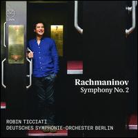 Rachmaninov: Symphony No. 2 - Deutsches Symphonie-Orchester Berlin; Robin Ticciati (conductor)