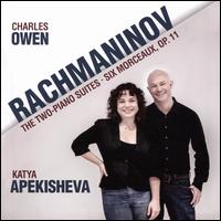 Rachmaninov: The Two-Piano Suites; Six Morceaux, Op. 11 - Charles Owen (piano); Katya Apekisheva (piano)
