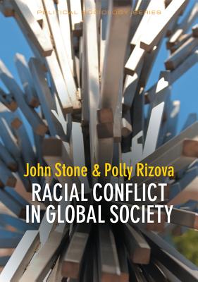 Racial Conflict in Global Society - Stone, John, and Rizova, Polly