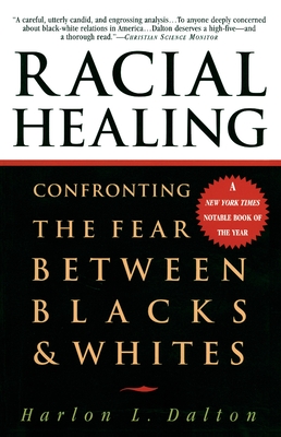 Racial Healing: Confronting the Fear Between Blacks & Whites - Dalton, Harlon L