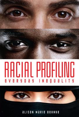 Racial Profiling: Everyday Inequality - Behnke, Alison Marie