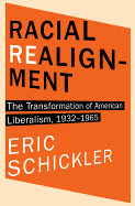 Racial Realignment: The Transformation of American Liberalism, 1932-1965