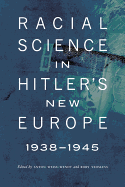 Racial Science in Hitler's New Europe, 1938-1945