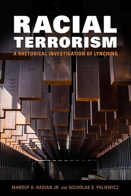 Racial Terrorism: A Rhetorical Investigation of Lynching - Jr., Marouf A. Hasian, and Paliewicz, Nicholas S.