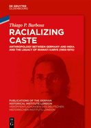 Racializing Caste: Anthropology Between Germany and India and the Legacy of Irawati Karve (1905-1970)