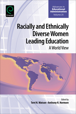 Racially and Ethnically Diverse Women Leading Education: A World View - Watson, Terri N (Editor), and Normore, Anthony H (Editor)