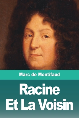 Racine Et La Voisin - De Montifaud, Marc