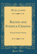 Racing and Steeple-Chasing: Racing; Steeple-Chasing (Classic Reprint)