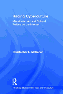 Racing Cyberculture: Minoritarian Art and Cultural Politics on the Internet