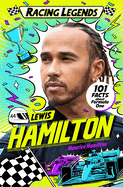 Racing Legends: Lewis Hamilton: 101 Facts about Formula One