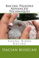 Racing Pigeons Advanced Techniques: Young Birds Racing