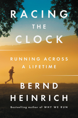 Racing the Clock: Running Across a Lifetime - Heinrich, Bernd