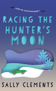 Racing the Hunter's Moon: A Small Town Love Story