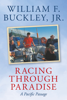 Racing Through Paradise: A Pacific Passage - Buckley, William F, Jr.