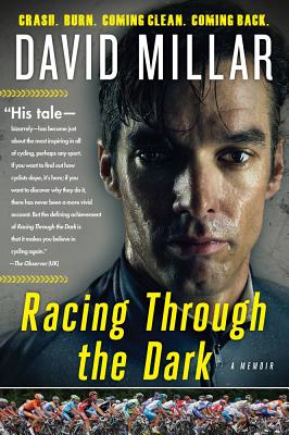 Racing Through the Dark: Crash. Burn. Coming Clean. Coming Back. - Millar, David, OBE