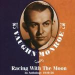 Racing with the Moon: An Anthology 1940-56 - Vaughn Monroe