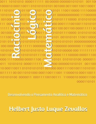 Raciocnio Lgico Matemtico: Desenvolvendo o Pensamento Analtico e Matemtico - Luque Zevallos, Helbert Justo