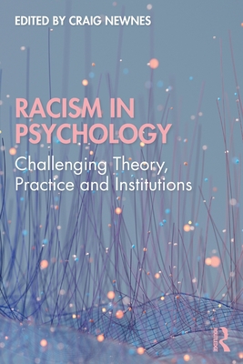 Racism in Psychology: Challenging Theory, Practice and Institutions - Newnes, Craig (Editor)