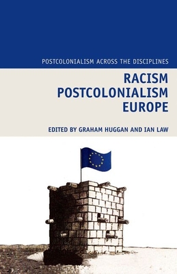 Racism Postcolonialism Europe - Huggan, Graham (Editor), and Law, Ian (Editor)