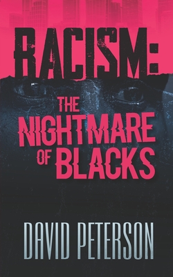 Racism: The Nightmare of Blacks - Peterson, David