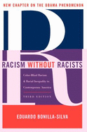 Racism Without Racists: Color-Blind Racism and the Persistence of Racial Inequality in America - Bonilla-Silva, Eduardo, and Bonilla-Silva
