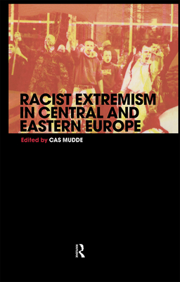 Racist Extremism in Central & Eastern Europe - Mudde, Cas