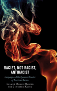 Racist, Not Racist, Antiracist: Language and the Dynamic Disaster of American Racism