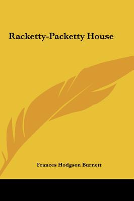 Racketty-Packetty House - Burnett, Frances Hodgson