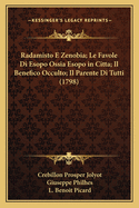 Radamisto E Zenobia; Le Favole Di Esopo Ossia Esopo in Citta; Il Benefico Occulto; Il Parente Di Tutti (1798)