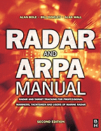 Radar and Arpa Manual: Radar and Target Tracking for Professional Mariners, Yachtsmen and Users of Marine Radar