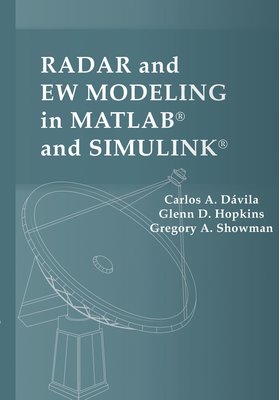 Radar and EW Modeling in MATLAB and SIMULINK - Davila, Carlos A, and Hopkins, Glenn D, and Showman, Gregory A