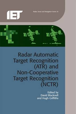 Radar Automatic Target Recognition (ATR) and Non-Cooperative Target Recognition (NCTR) - Blacknell, David (Editor), and Griffiths, Hugh (Editor)