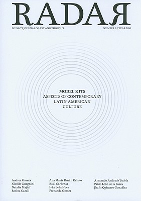 Radar: Musac's Journal of Art and Thought, Number 0: Model Kits: Aspects of Contemporary Latin American Culture - Rodriguez, Maria Ines (Editor)