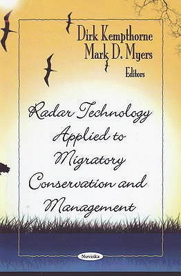 Radar Technology Applied to Migratory Conservation & Management - Kempthorne, Dirk (Editor), and Myers, Mark D (Editor)