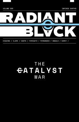 Radiant Black Volume 6: The Catalyst War Part 2 - Higgins, Kyle