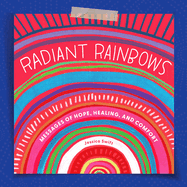 Radiant Rainbows: Messages of Hope, Healing, and Comfort
