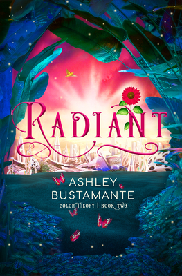 Radiant: Volume 2 - Bustamante, Ashley