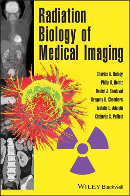 Radiation Biology of Medical Imaging - Kelsey, Charles A., and Heintz, Philip H., and Chambers, Gregory D.