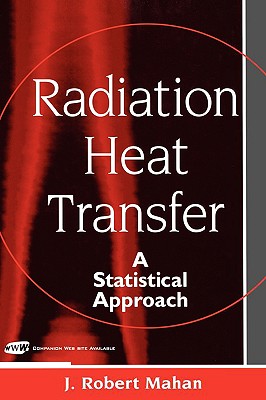 Radiation Heat Transfer: A Statistical Approach - Mahan, J Robert